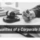 Top qualities of a corporate lawyer