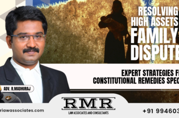Strategic Insights Regarding Resolving High Asset Family Disputes – Adv R.Madhuraj